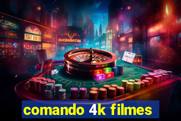 comando 4k filmes